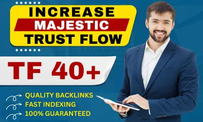 I can increase majestic trust flow tf 40 plus quickly